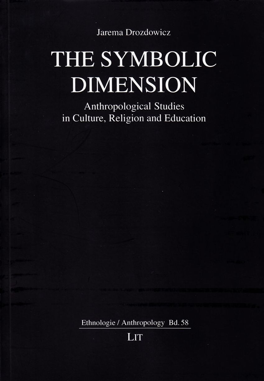 The Symbolic Dimension: Anthropological Studies in Culture, Religion and Education