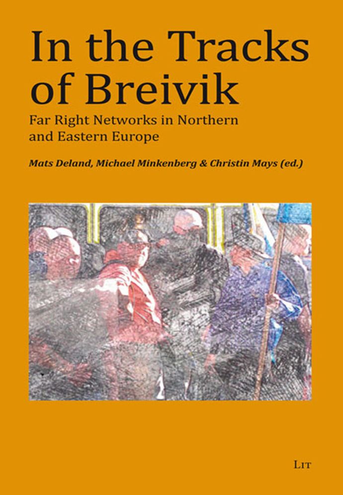 In the Tracks of Breivik: Far Right Networks in Northern and Eastern Europe
