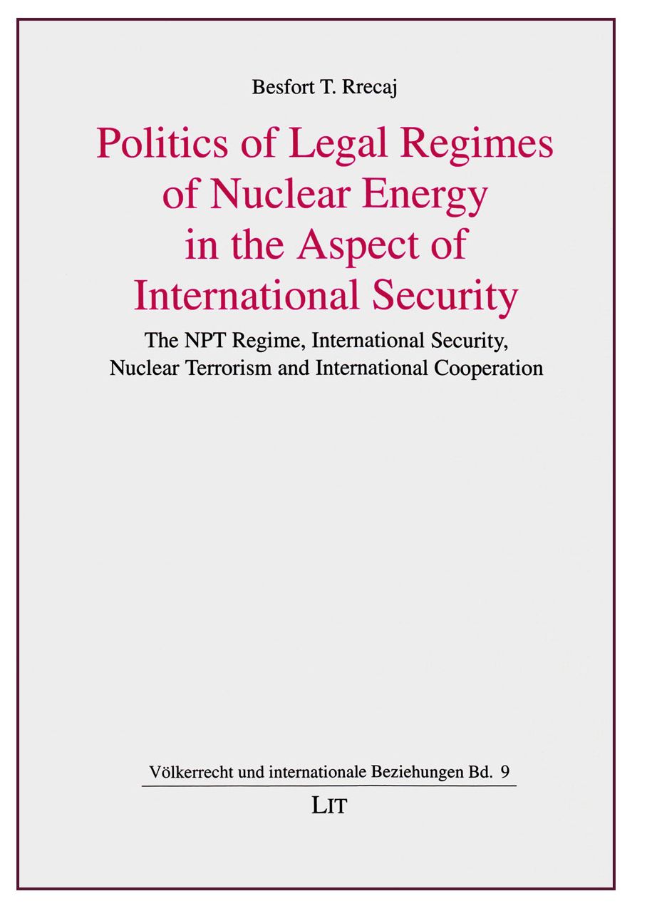 Politics of Legal Regimes of Nuclear Energy in the Aspect of International Security: The Npt Regime, International Security, Nuclear Terrorism and Int
