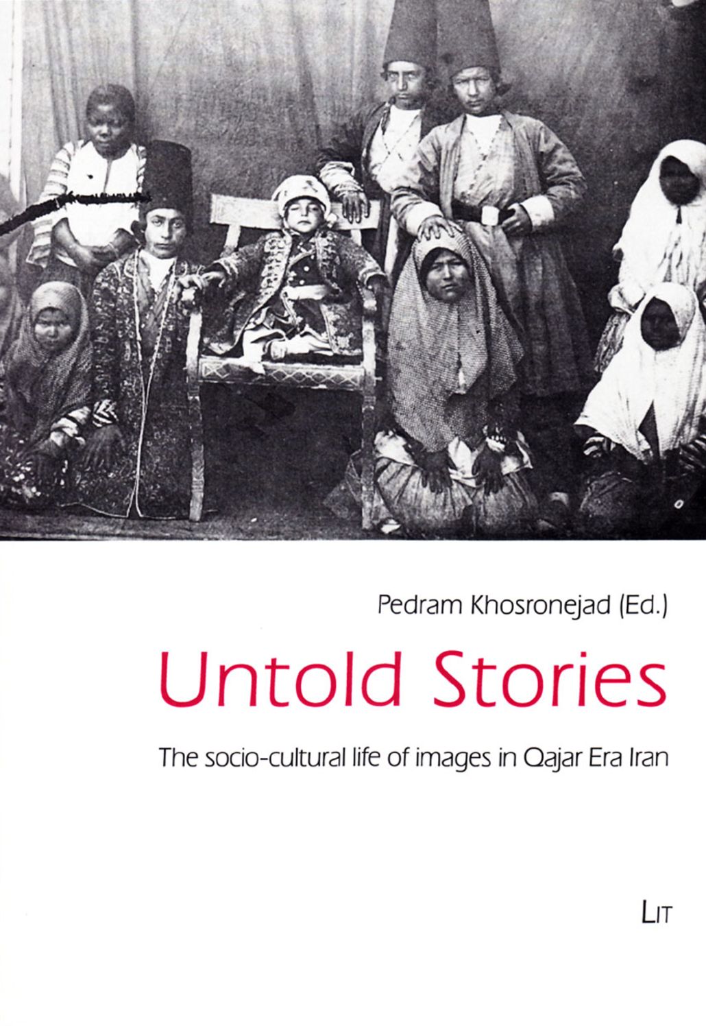 Untold Stories : The Socio-cultural Life of Images in Qajar Era Iran