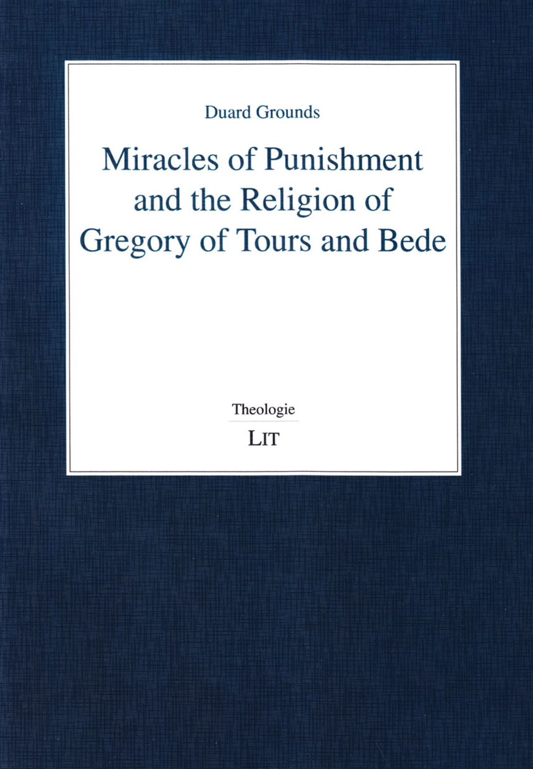 Miracles of Punishment and the Religion of Gregory of Tours and Bede