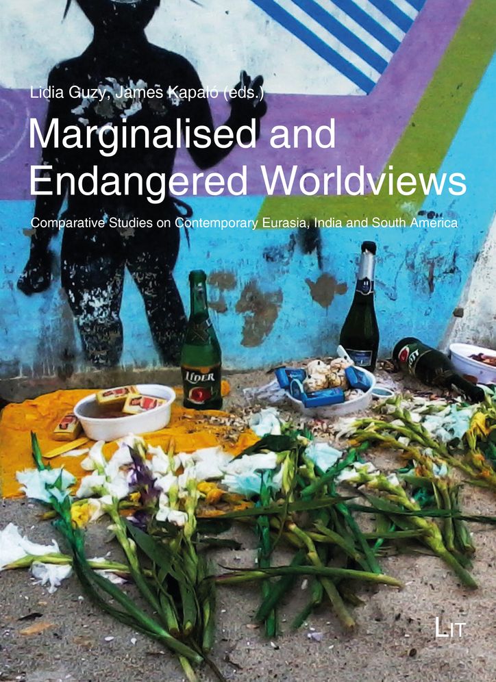 Marginalised and Endangered Worldviews: Comparative Studies on Contemporary Eurasia, India and South America
