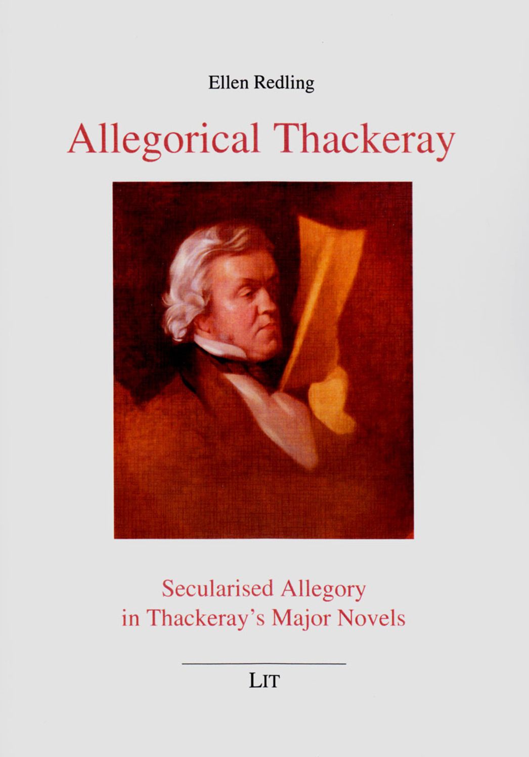 Allegorical Thackeray: Secularised Allegory in Thackeray's Major Novels