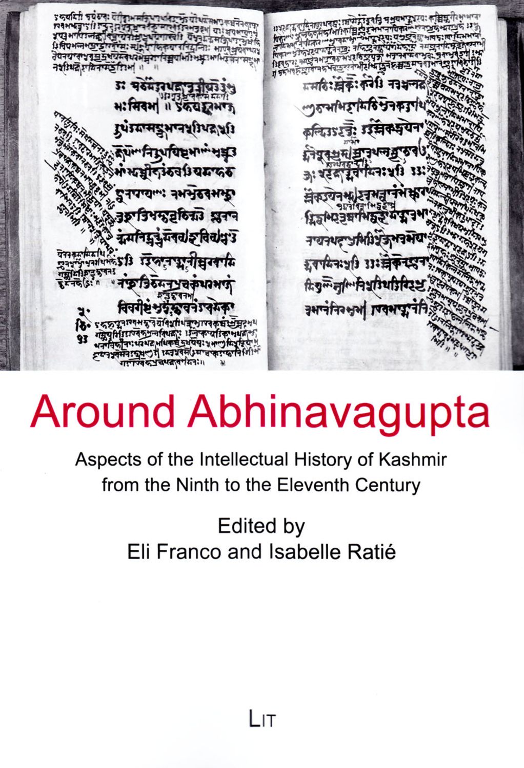 Around Abhinavagupta: Aspects of the Intellectual History of Kashmir from the Ninth to the Eleventh Century