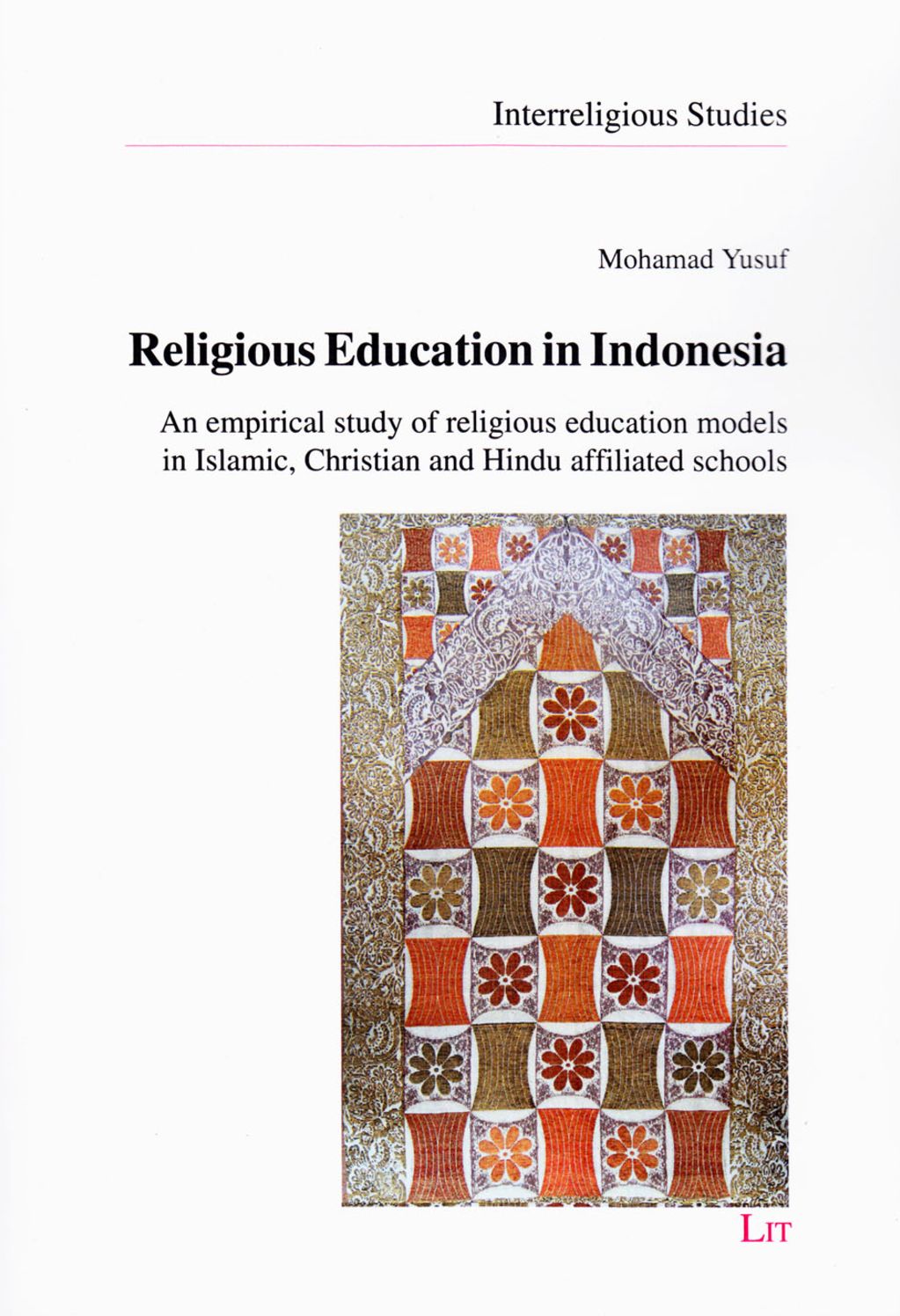 Religious Education in Indonesia: An Empirical Study of Religious Education Models in Islamic, Christian and Hindu Affiliated Schools