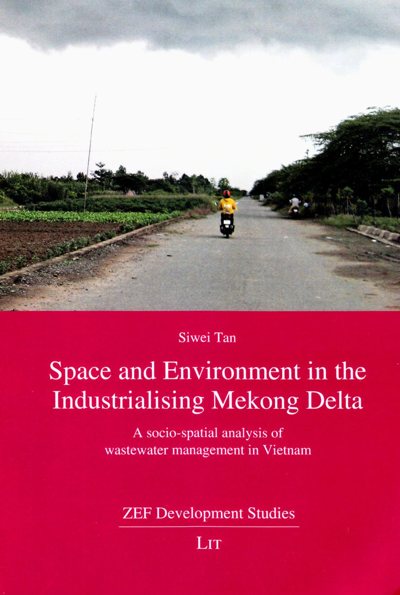 Space and Environment in the Industrialising Mekong Delta : A socio-spatial analysis of wastewater management in Vietnam