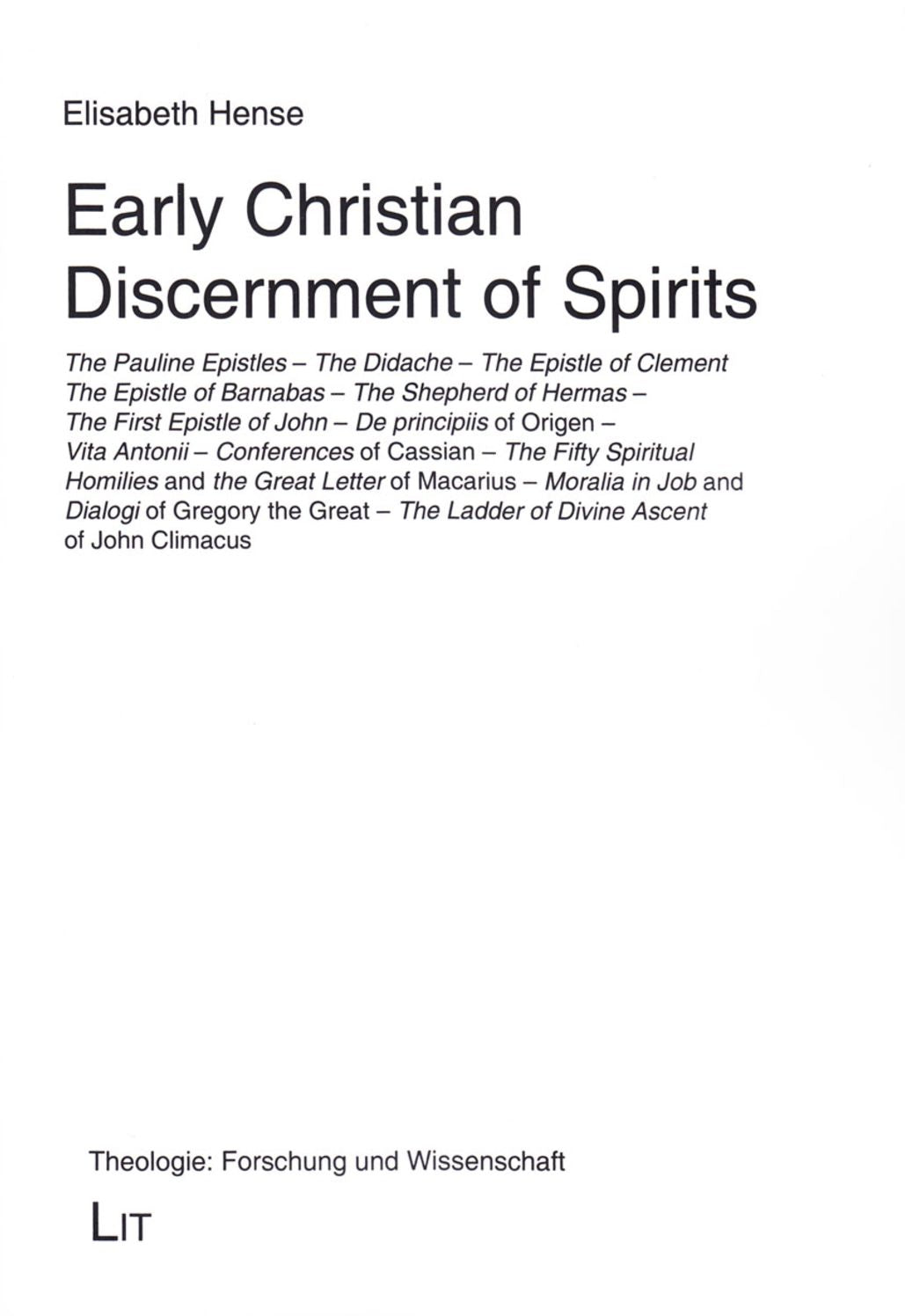 Early Christian Discernment of Spirits : The Pauline Epistles - The Didache - The Epistle of Clement - The Epistle of Barnabas - The Shepherd of Hermas - The First Epistle of John - De principiis of Origen - Vita Antonii - Conferences of Cassian - The Fif