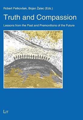 Truth and Compassion: Lessons from the Past and Premonitions of the Future