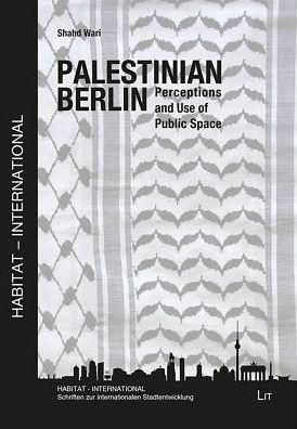Palestinian Berlin: Perception and Use of Public Space