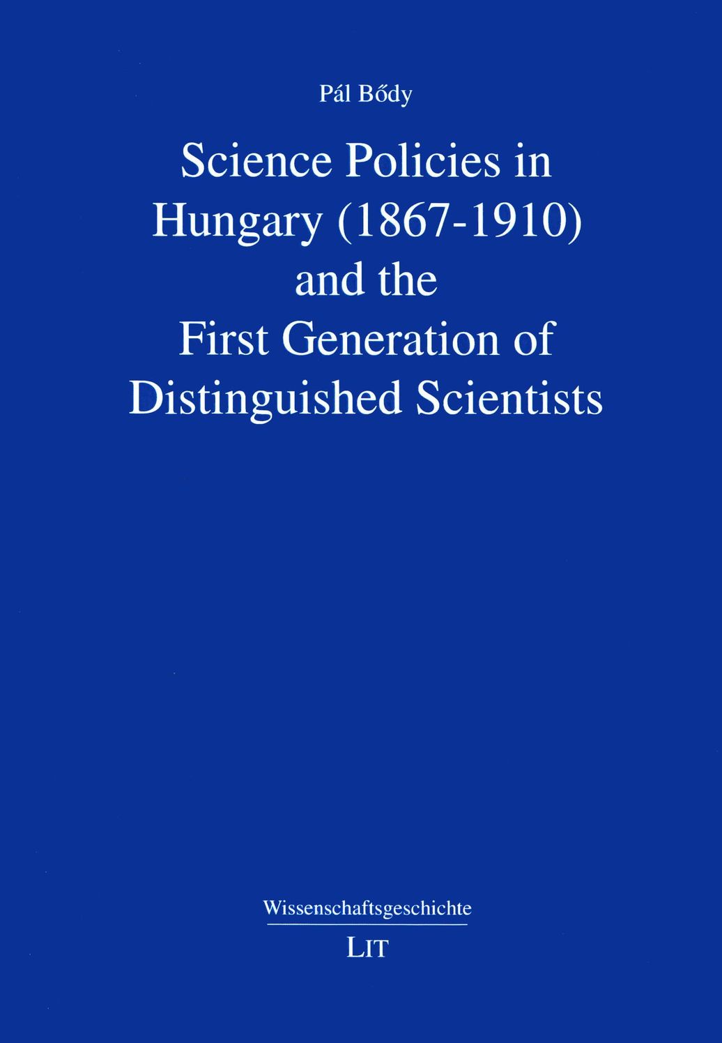 Science Policies in Hungary (1867-1910) and the First Generation of Distinguished Scientists