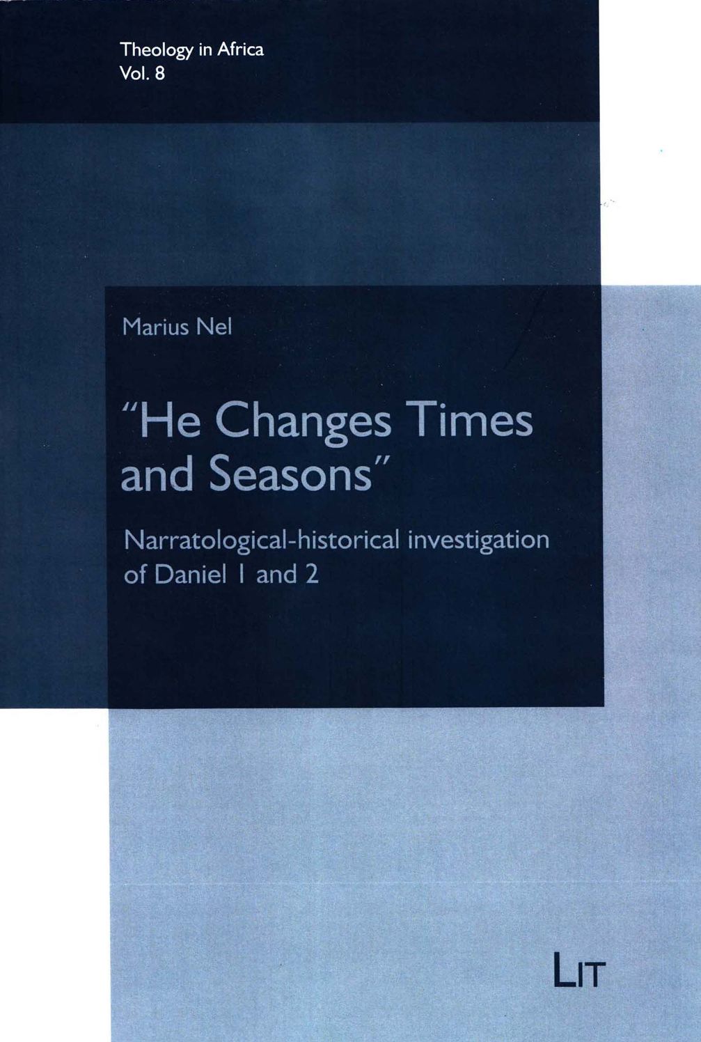 He Changes Times and Seasons : Narratological-Historical Investigation of Daniel 1 and 2