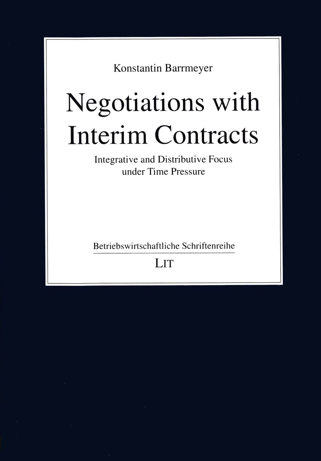 Negotiations with Interim Contracts: Integrative and Distributive Focus Under Time Pressure