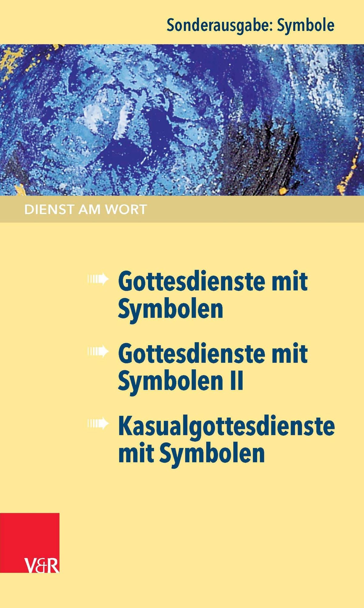 Dienst am Wort Sonderausgabe Symbole: Gottesdienste mit Symbolen / Gottesdienste mit Symbolen II / Kasualgottesdienste mit Symbolen