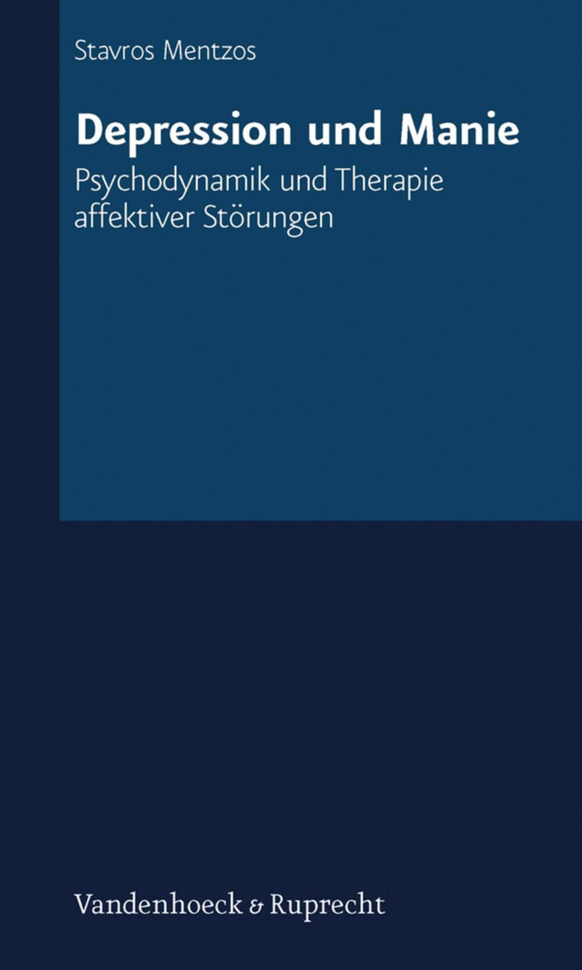 Depression und Manie: Psychodynamik und Therapie affektiver Störungen