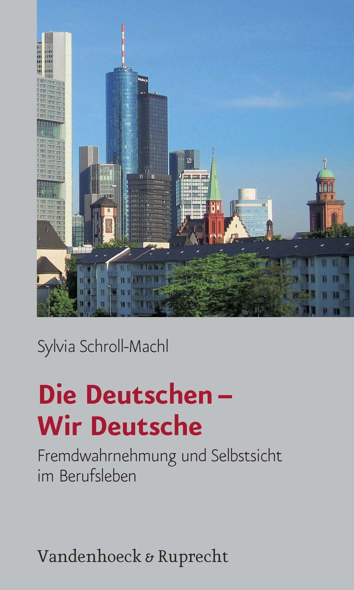 Die Deutschen - Wir Deutsche: Fremdwahrnehmung und Selbstsicht im Berufsleben