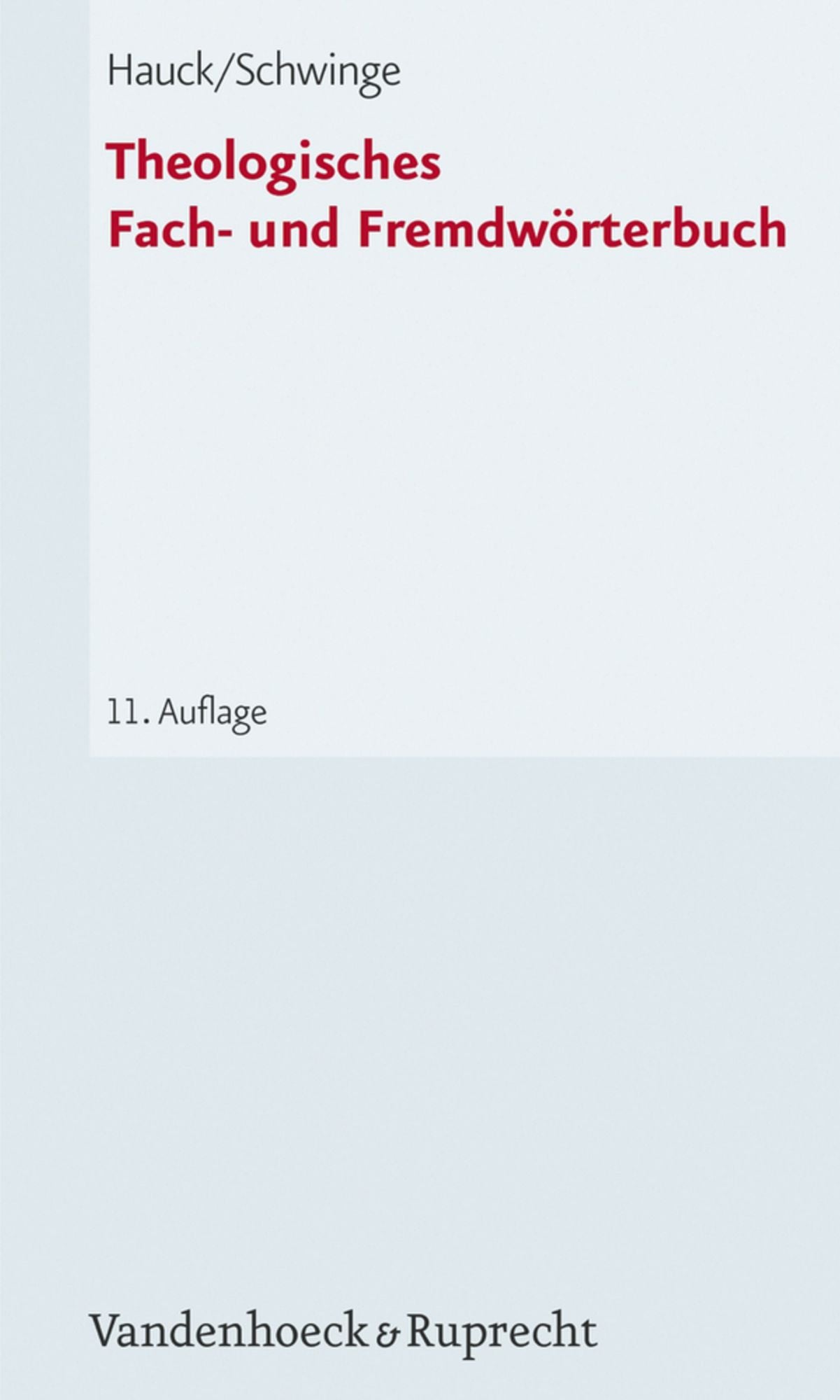 Theologisches Fach- und Fremdwörterbuch: Mit einem Verzeichnis von Abkürzungen aus Theologie und Kirche und einer Zusammenstellung lexikalischer Nachschlagewerke