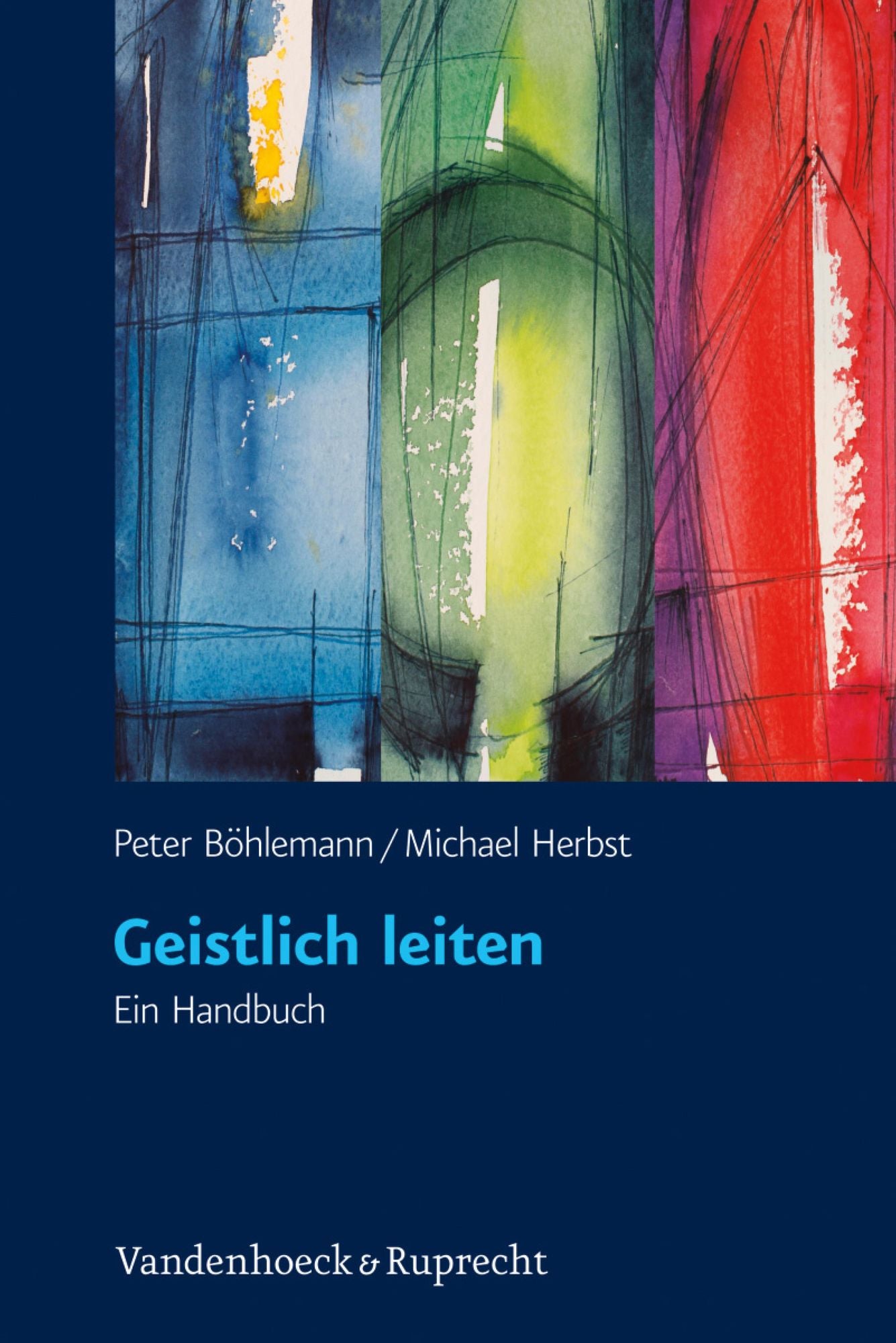 Geistlich leiten: Ein Handbuch