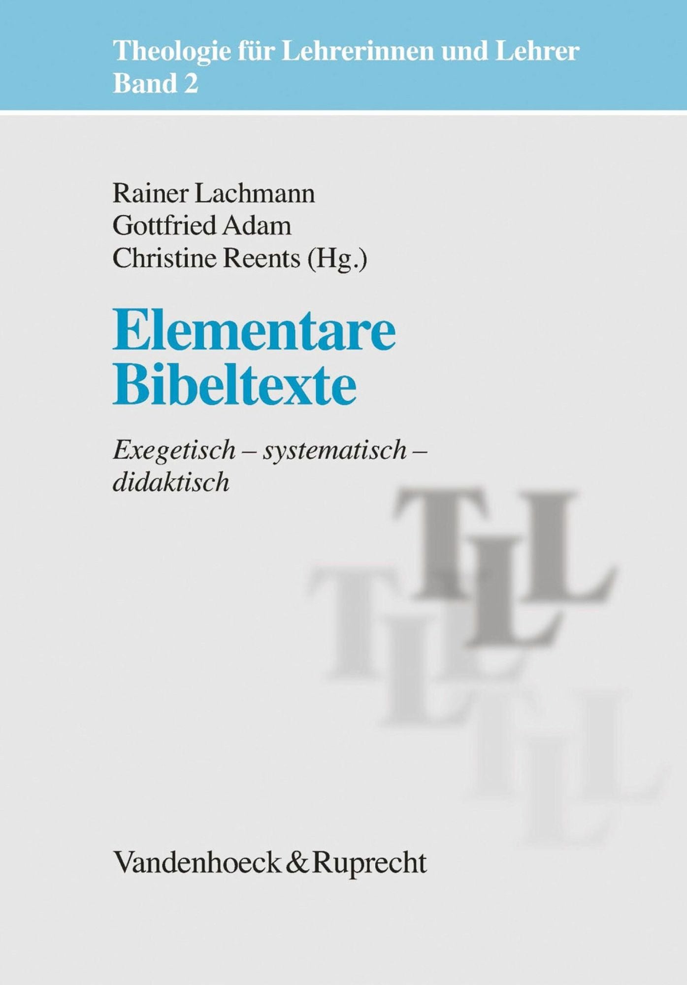 Elementare Bibeltexte: Exegetisch - systematisch - didaktisch