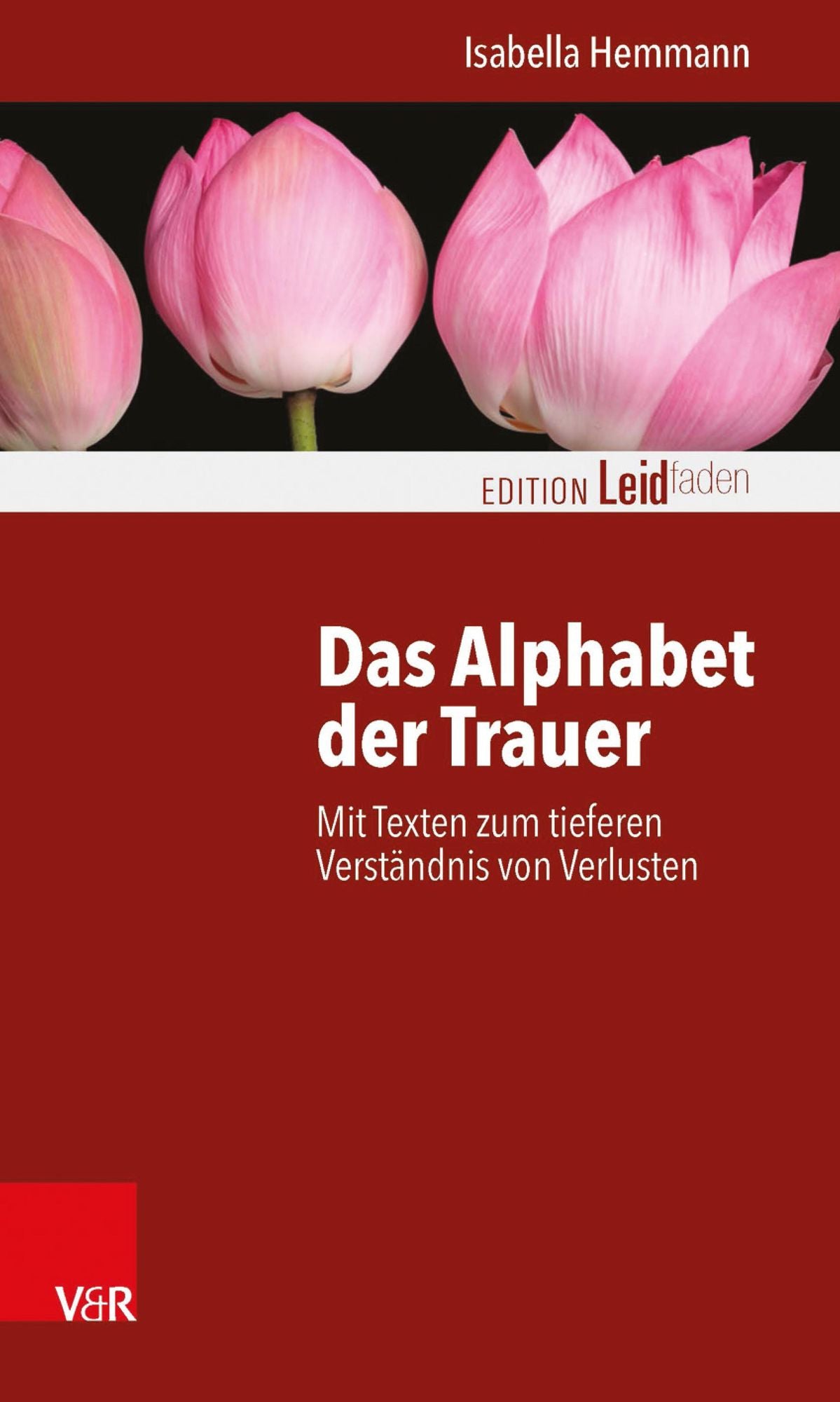 Das Alphabet der Trauer: Mit Texten zum tieferen Verständnis von Verlusten