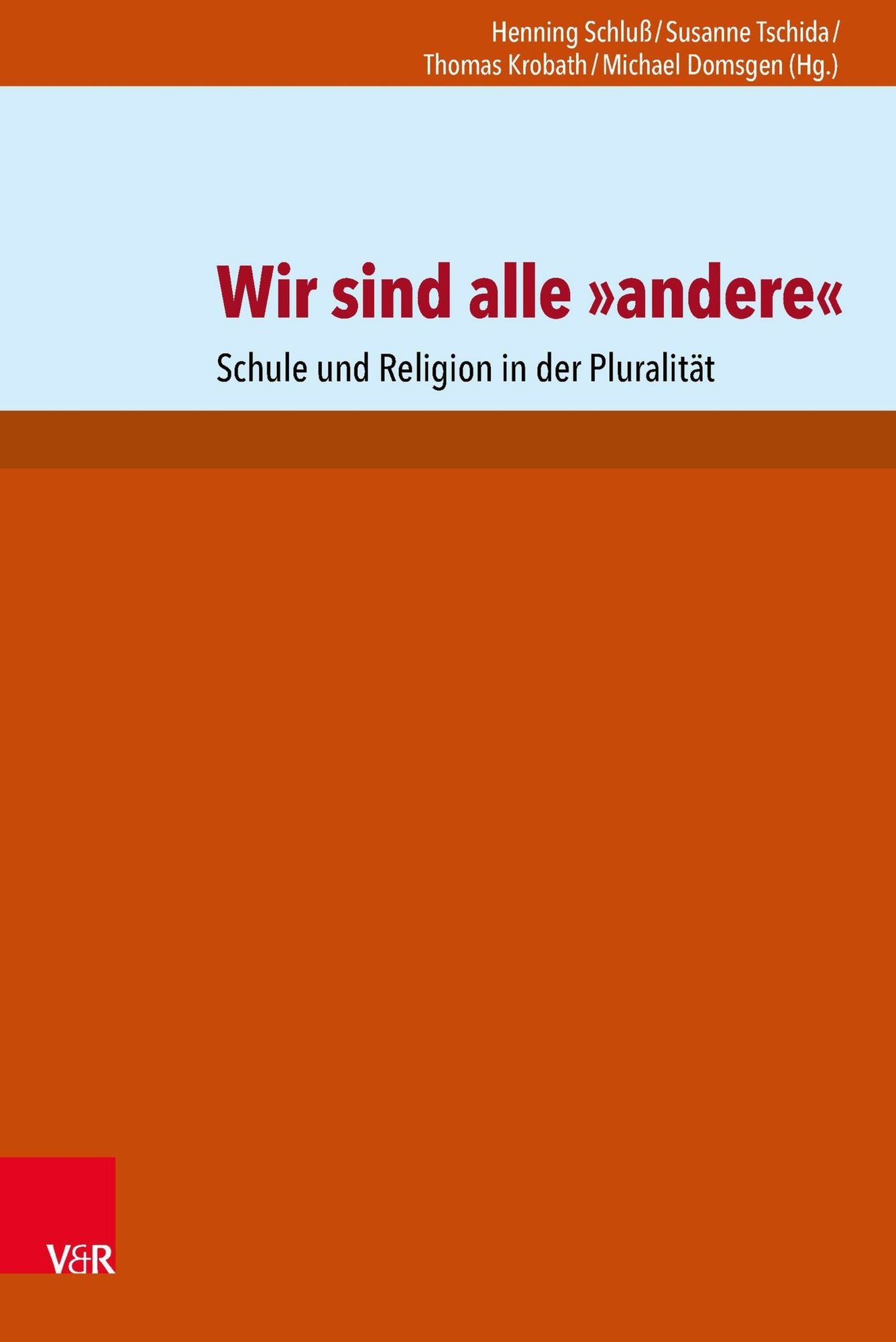 Wir sind alle 'andere': Schule und Religion in der Pluralität