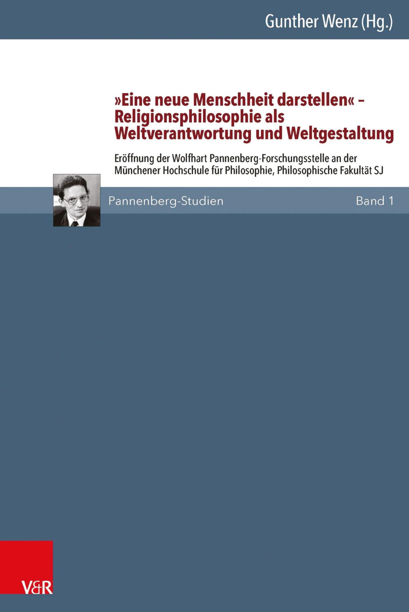 'Eine neue Menschheit darstellen' - Religionsphilosophie als Weltverantwortung und Weltgestaltung: Eröffnung der Wolfhart Pannenberg-Forschungsstelle an der Münchener Hochschule für Philosophie, Philosophische Fakultät SJ