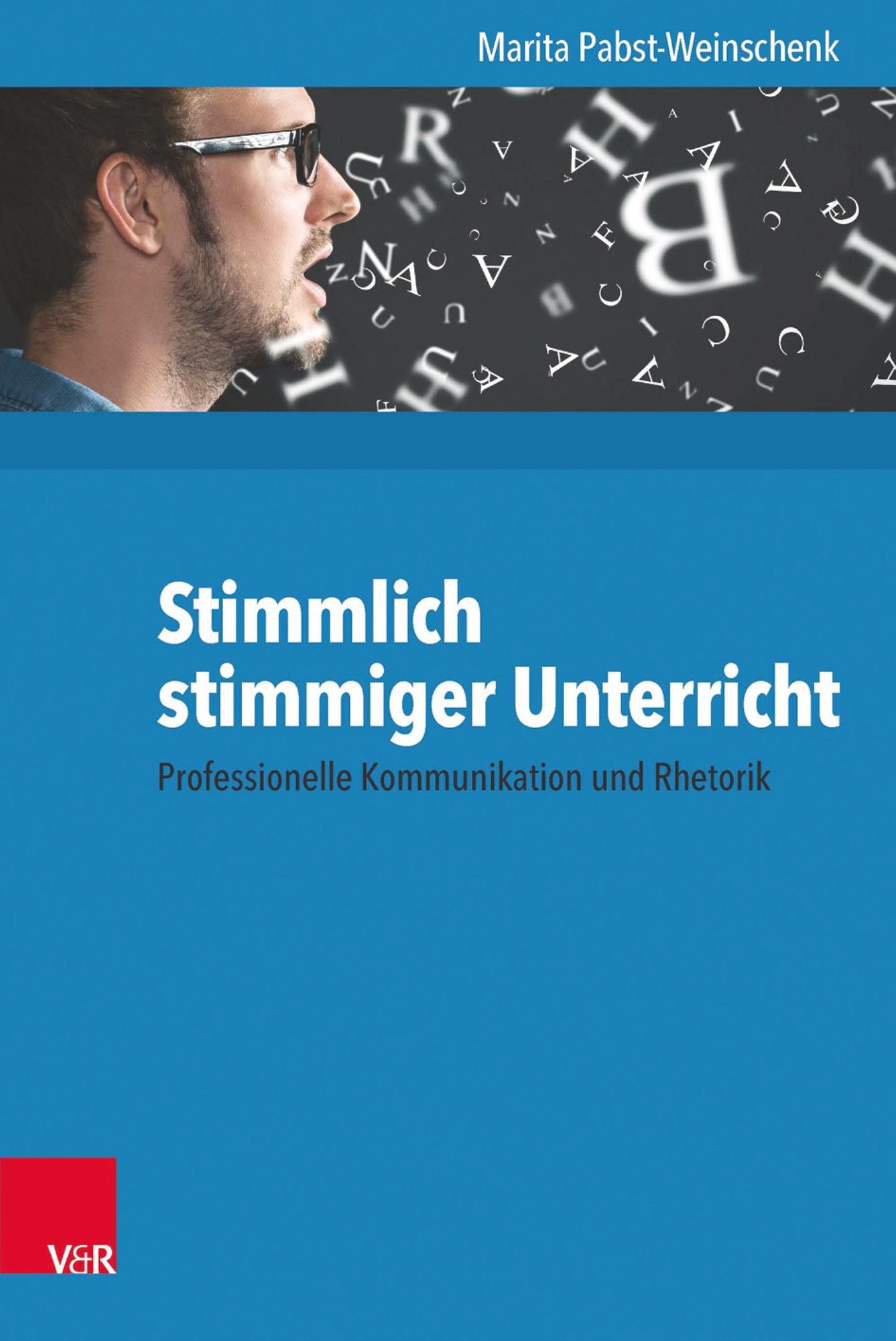 Stimmlich stimmiger Unterricht: Professionelle Kommunikation und Rhetorik
