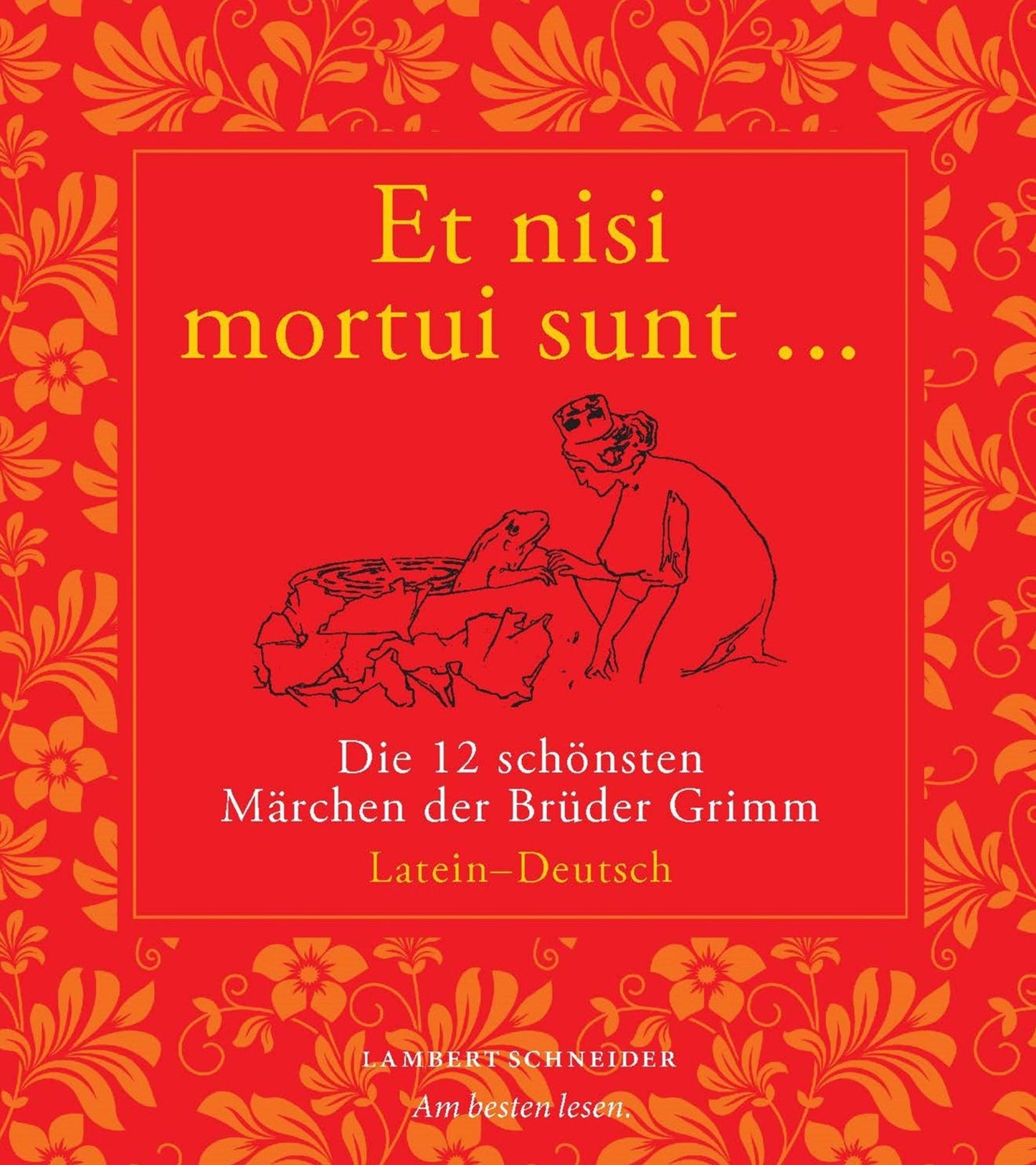 Et nisi mortui sunt ...: Die 12 schönsten Märchen der Brüder Grimm. Latein - Deutsch