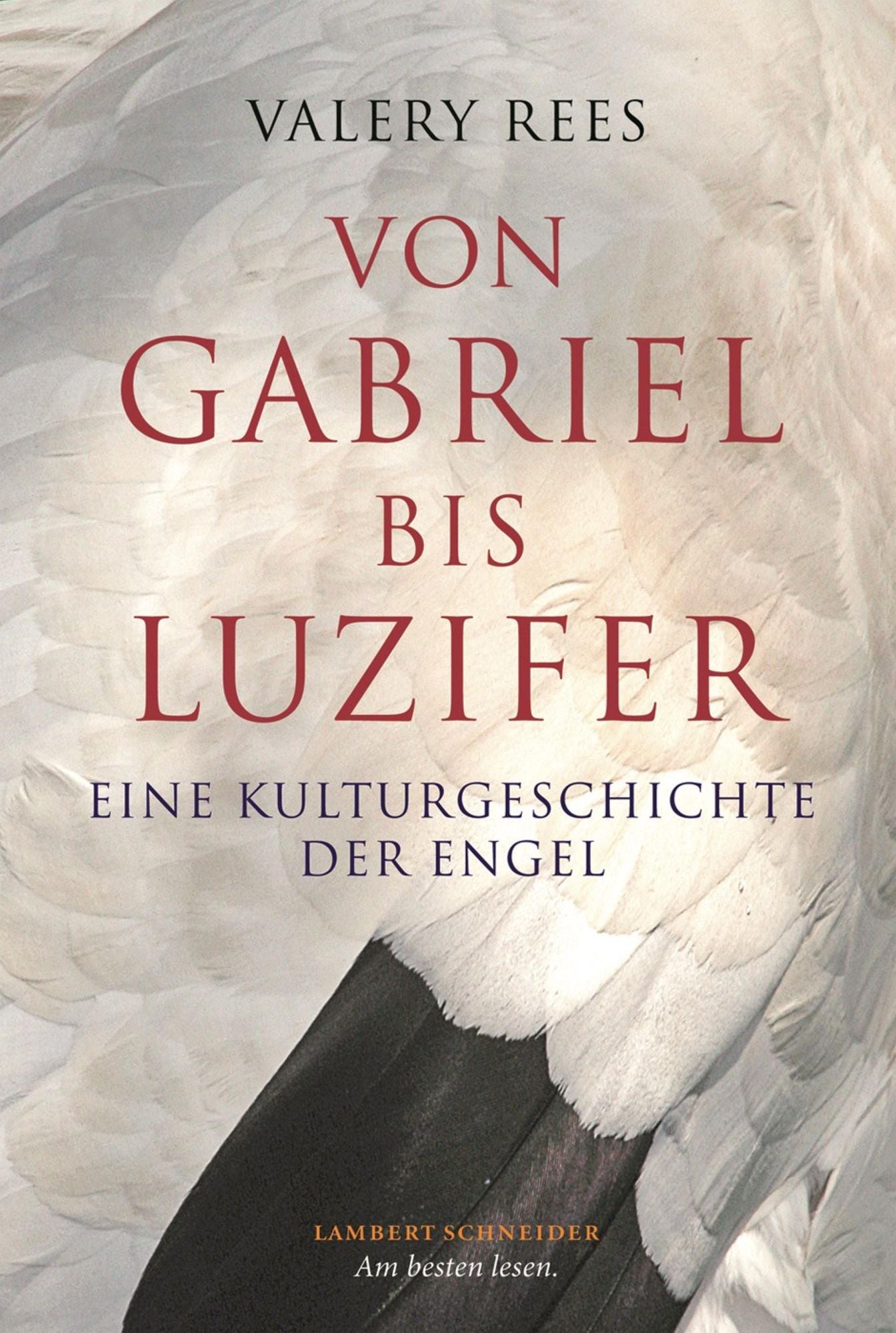 Von Gabriel bis Luzifer: Eine Kulturgeschichte der Engel