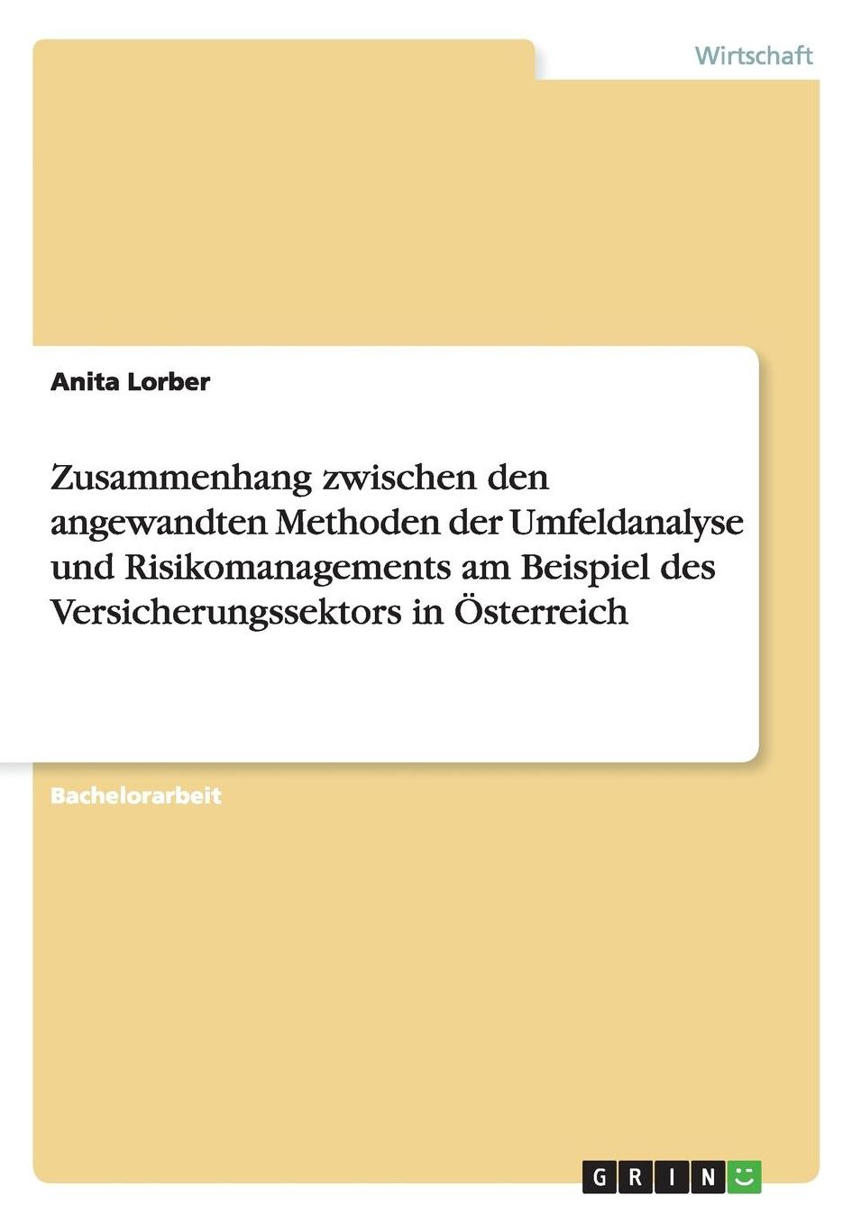 Zusammenhang zwischen den angewandten Methoden der Umfeldanalyse und Risikomanagements am Beispiel des Versicherungssektors in ï¿½sterreich