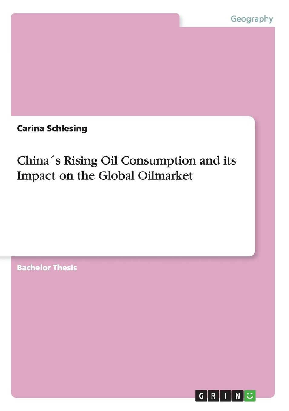 Chinaï¿½s Rising Oil Consumption and its Impact on the Global Oilmarket