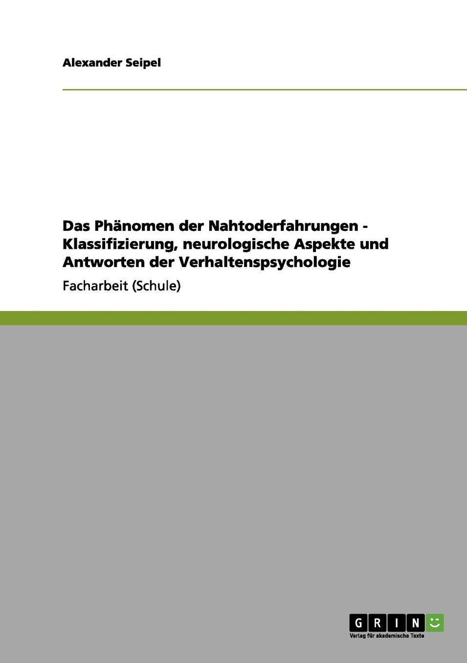 Das PhÃ¤nomen der Nahtoderfahrungen - Klassifizierung, neurologische Aspekte und Antworten der Verhaltenspsychologie