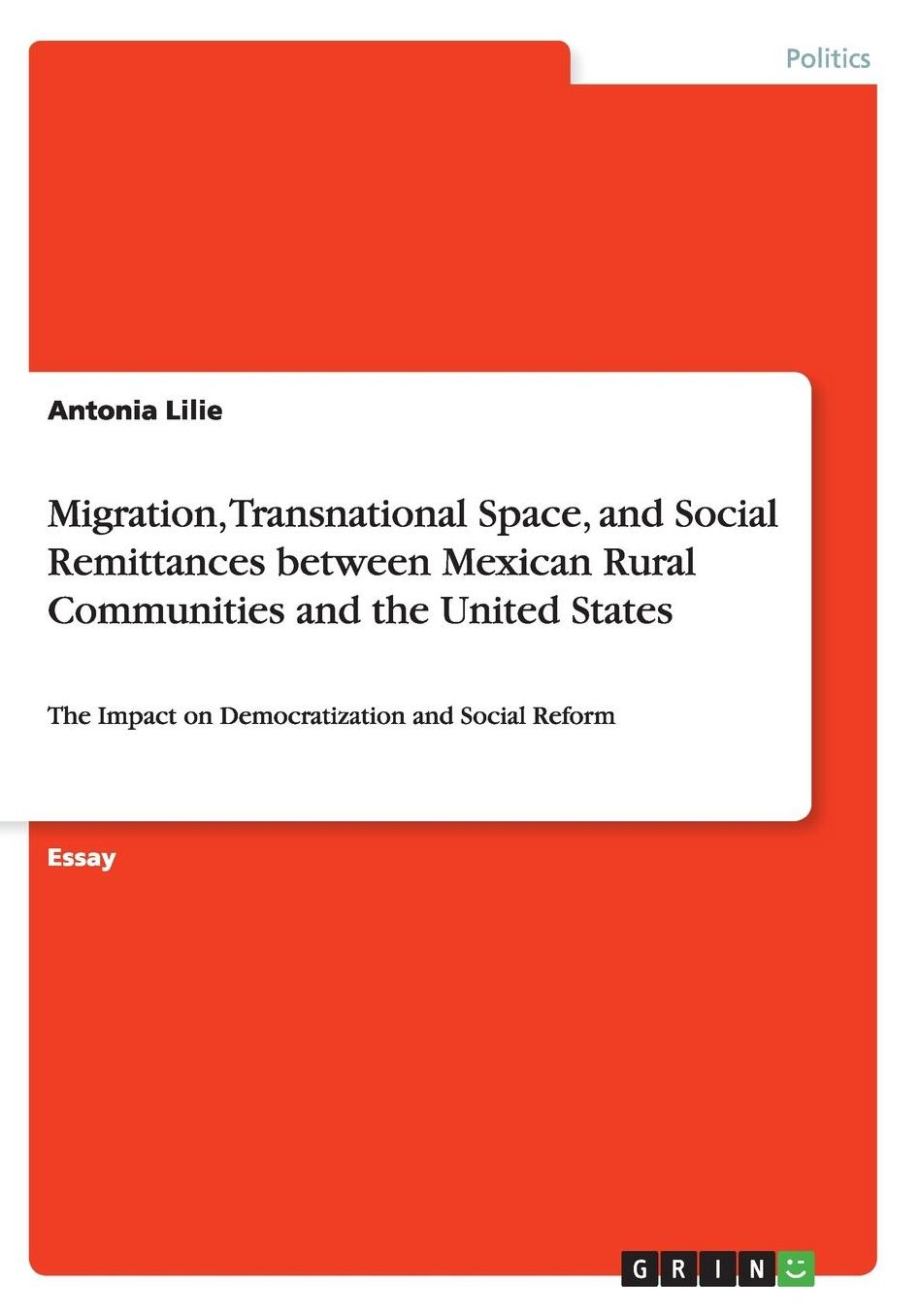 Migration, Transnational Space, and Social Remittances between Mexican Rural Communities and the United States: The Impact on Democratization and Social Reform
