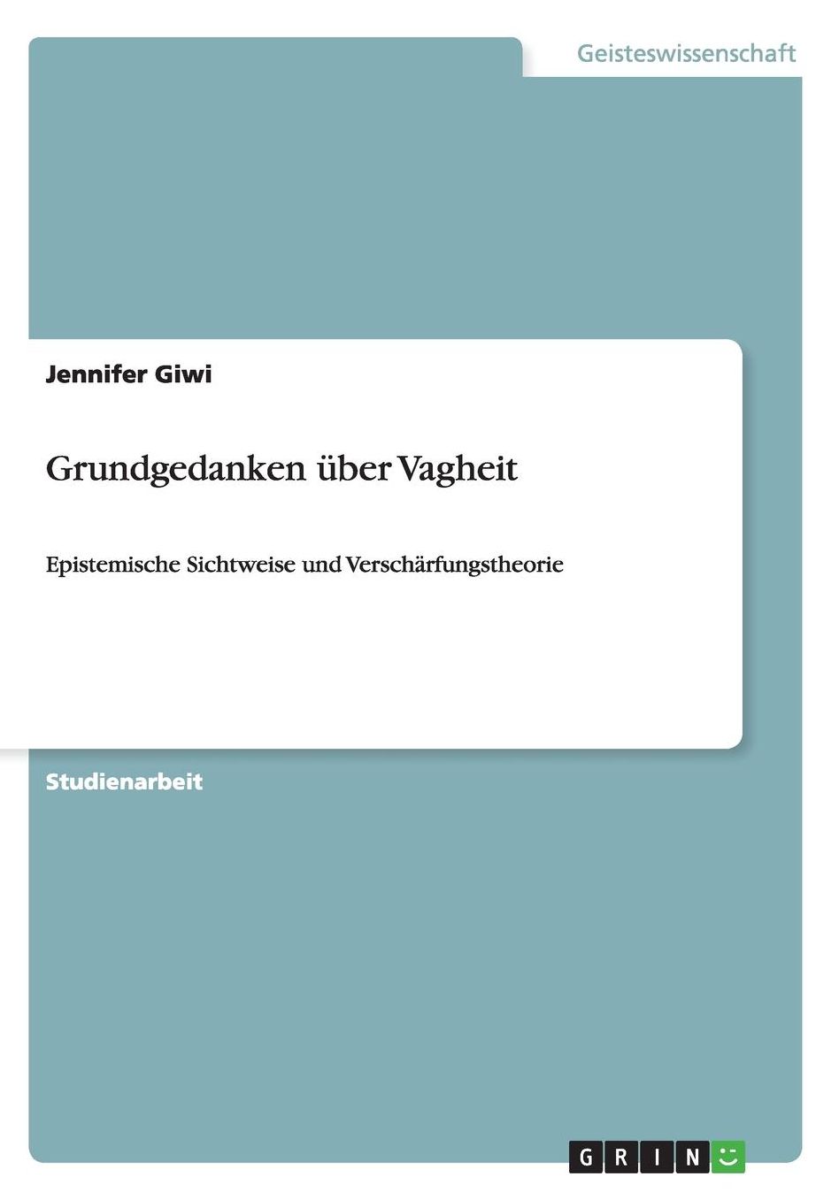 Grundgedanken ï¿½ber Vagheit: Epistemische Sichtweise und Verschï¿½rfungstheorie