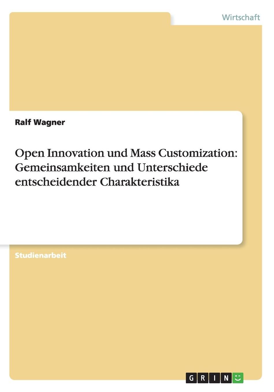 Open Innovation und Mass Customization: Gemeinsamkeiten und Unterschiede entscheidender Charakteristika