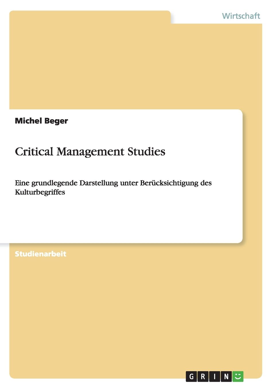 Critical Management Studies: Eine grundlegende Darstellung unter Berï¿½cksichtigung des Kulturbegriffes