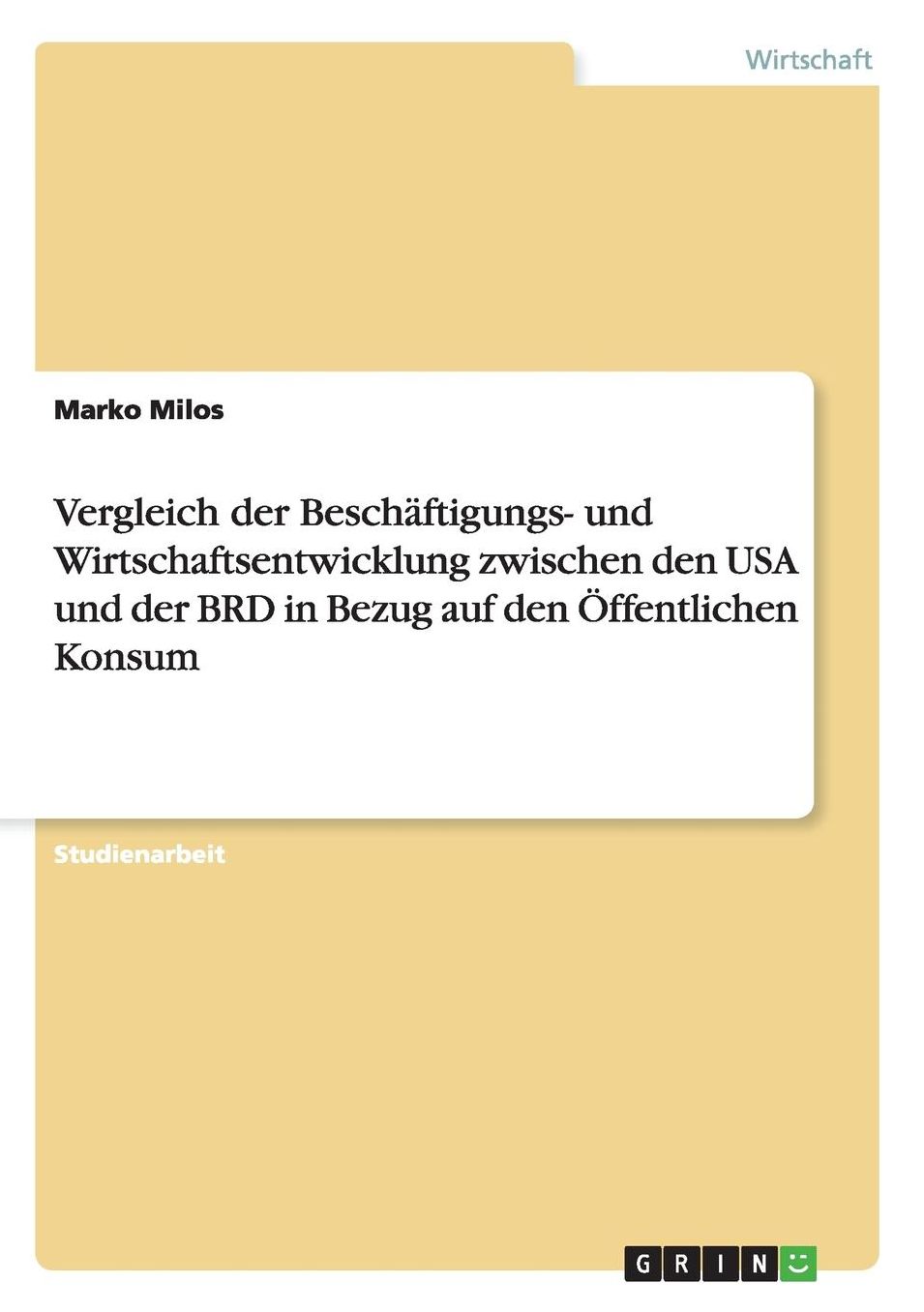 Vergleich der BeschÃ¤ftigungs- und Wirtschaftsentwicklung zwischen den USA und der BRD in Bezug auf den Ã¿ffentlichen Konsum