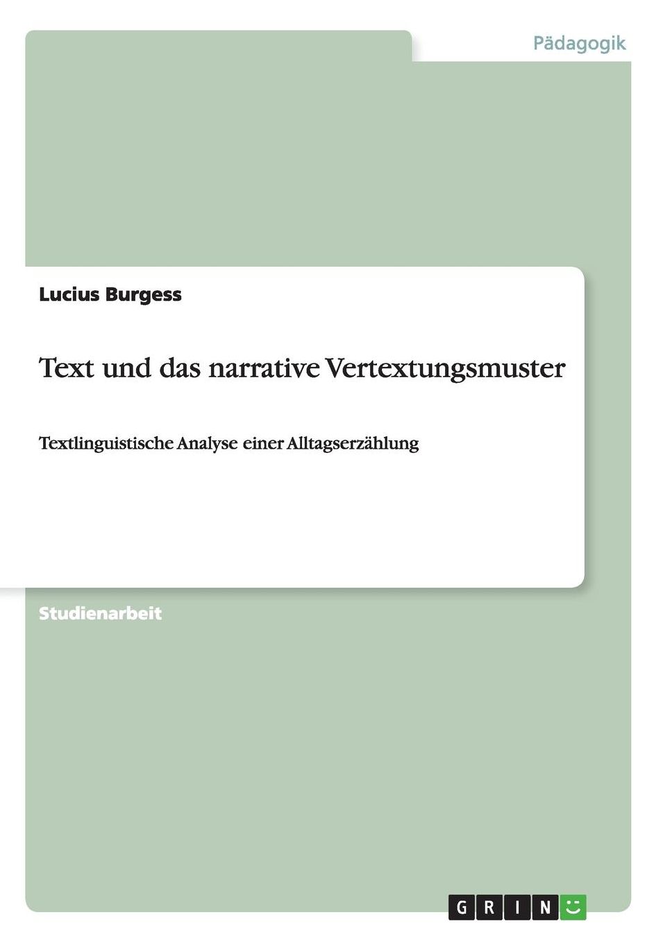 Text und das narrative Vertextungsmuster: Textlinguistische Analyse einer Alltagserzï¿½hlung