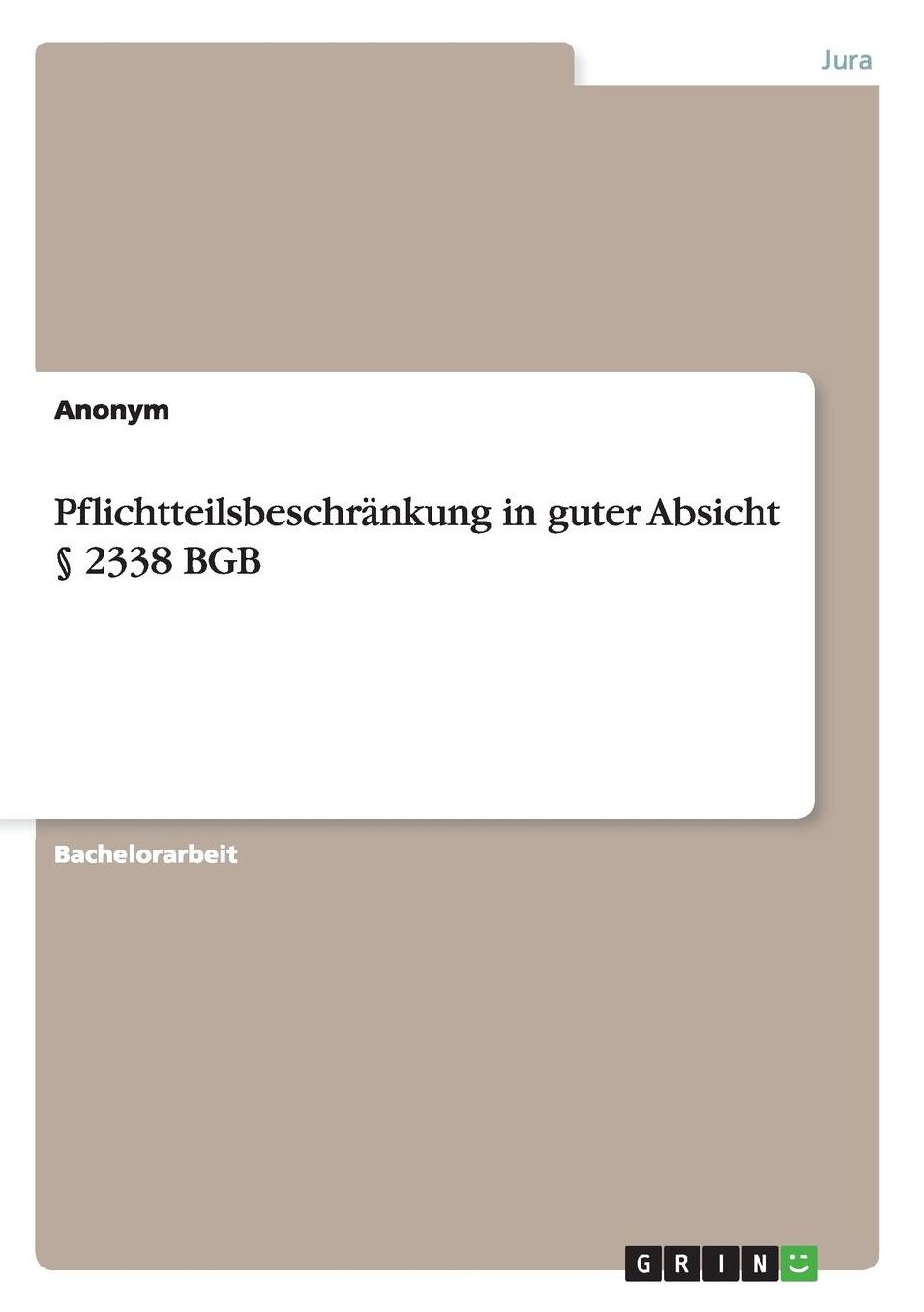 Pflichtteilsbeschrï¿½nkung in guter Absicht ï¿½ 2338 BGB