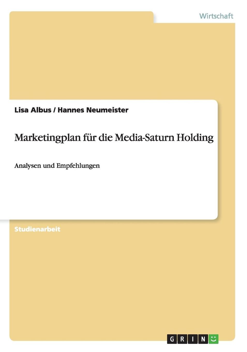 Marketingplan fï¿½r die Media-Saturn Holding: Analysen und Empfehlungen