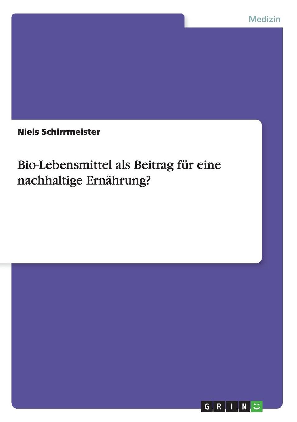 Bio-Lebensmittel als Beitrag fï¿½r eine nachhaltige Ernï¿½hrung?