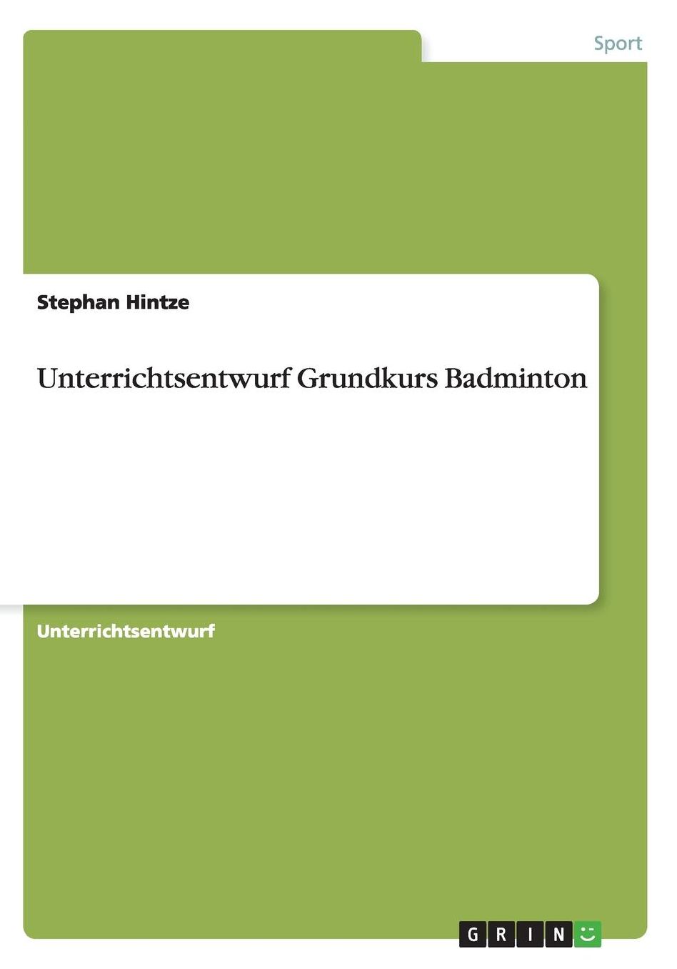 Unterrichtsentwurf Grundkurs Badminton