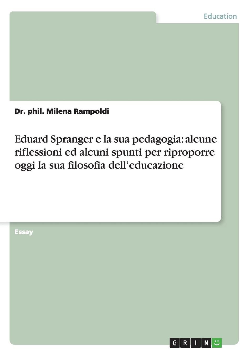Eduard Spranger E La Sua Pedagogia: Alcune Riflessioni Ed Alcuni Spunti Per Riproporre Oggi La Sua Filosofia Dell'educazione