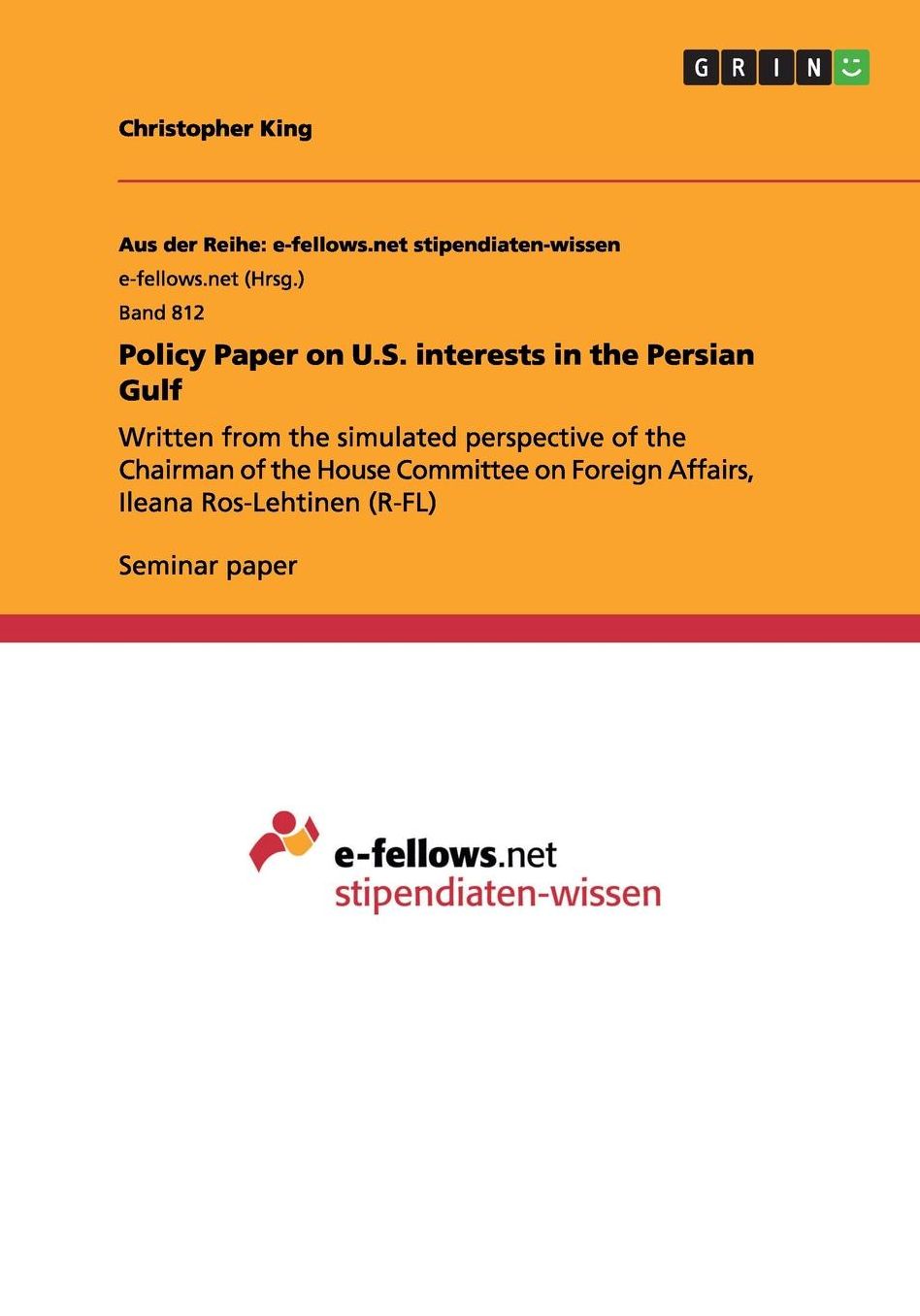 Policy Paper on U.S. interests in the Persian Gulf: Written from the simulated perspective of the Chairman of the House Committee on Foreign Affairs, Ileana Ros-Lehtinen (R-FL)