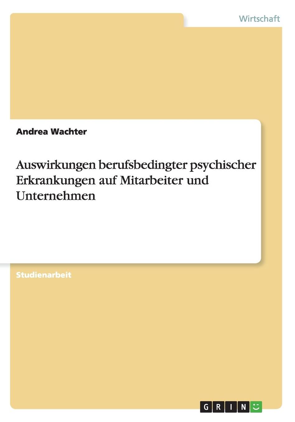 Auswirkungen berufsbedingter psychischer Erkrankungen auf Mitarbeiter und Unternehmen