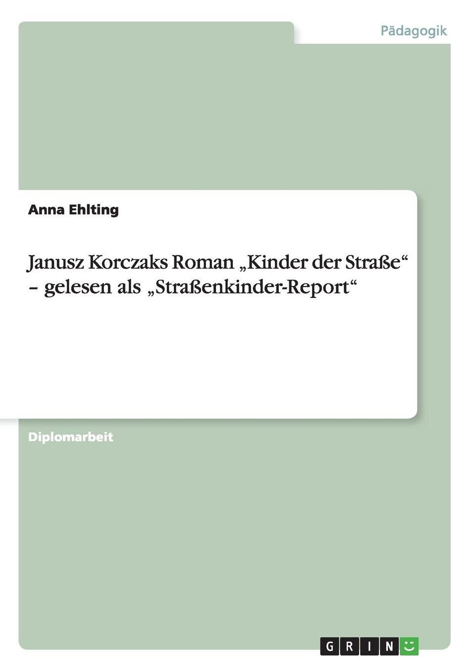 Janusz Korczaks Roman Kinder Der Strasse" - Gelesen ALS Strassenkinder-Report"