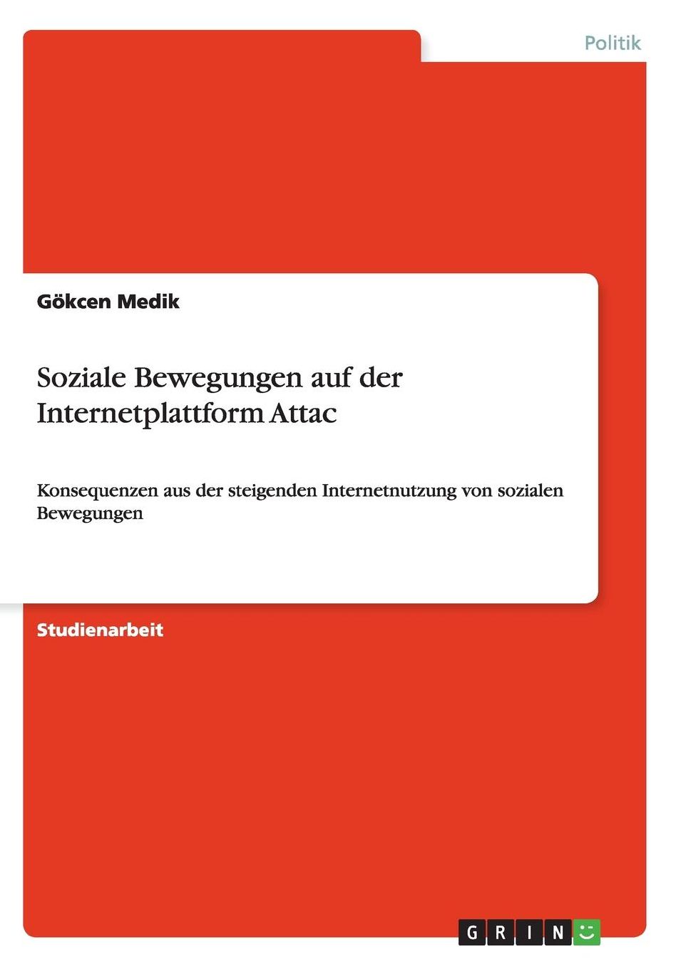 Soziale Bewegungen auf der Internetplattform Attac: Konsequenzen aus der steigenden Internetnutzung von sozialen Bewegungen
