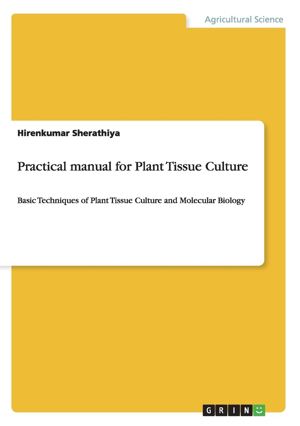 Practical manual for Plant Tissue Culture: Basic Techniques of Plant Tissue Culture and Molecular Biology