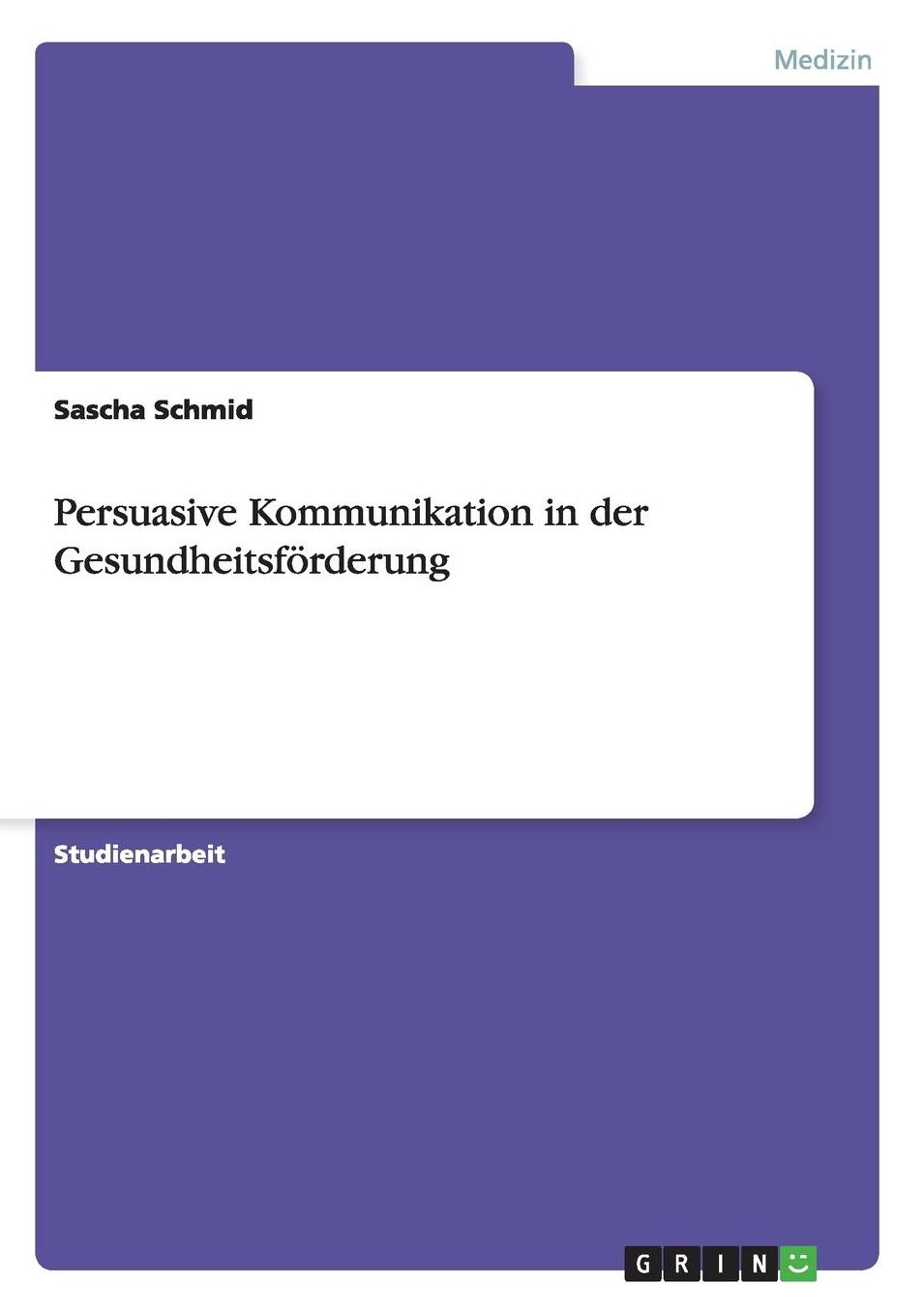 Persuasive Kommunikation in Der Gesundheitsforderung