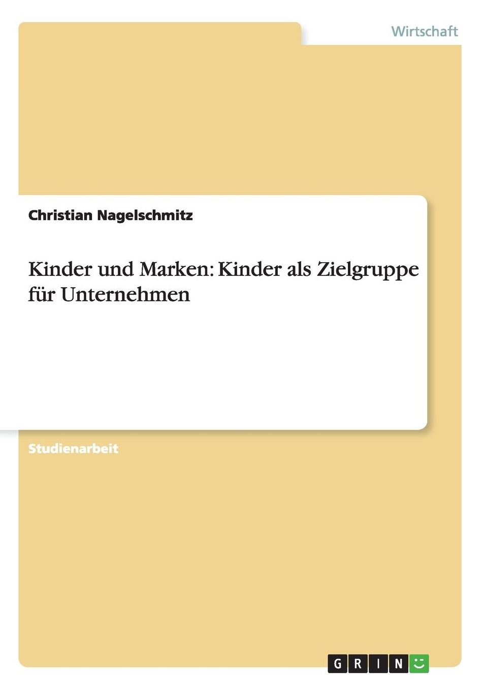 Kinder Und Marken: Kinder ALS Zielgruppe Fur Unternehmen