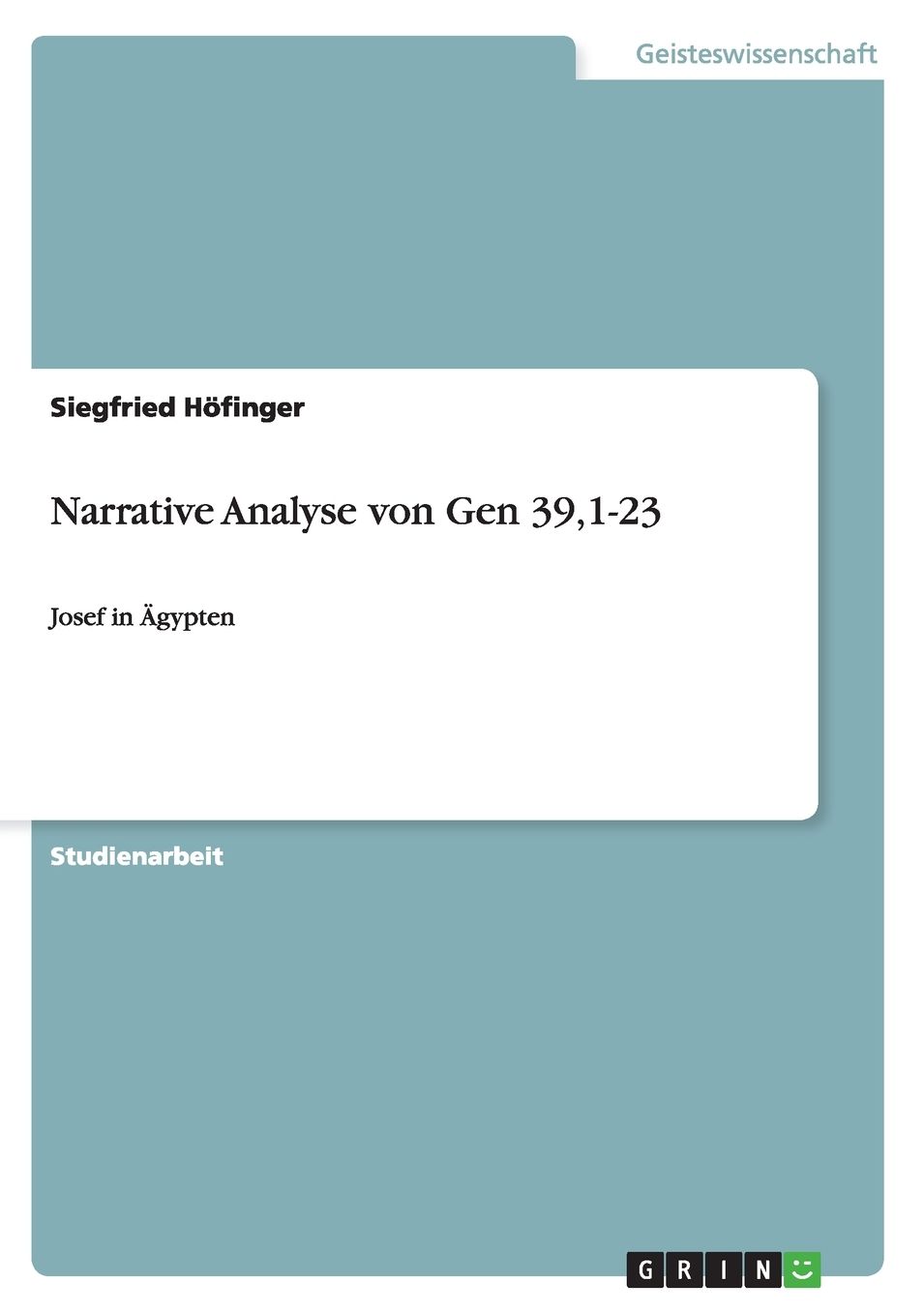 Narrative Analyse von Gen 39,1-23: Josef in ï¿½gypten